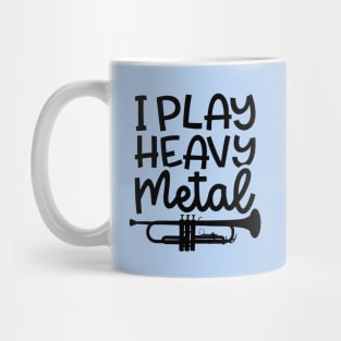 I Play Heavy Metal Trumpet Marching Band Cute Funny Mug